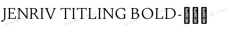 Jenriv Titling Bold字体转换 Jenriv Titling Bold字体转换